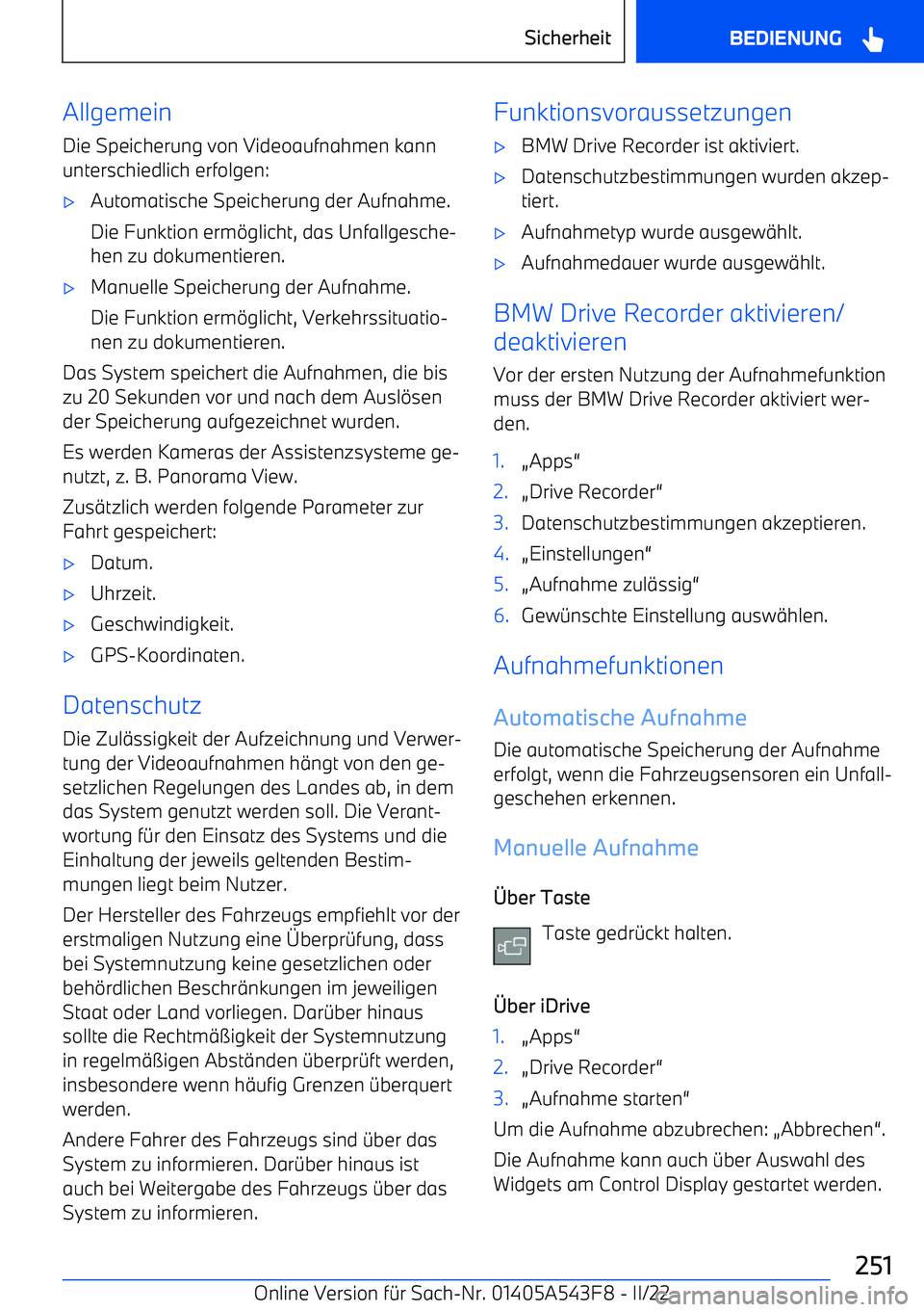 BMW X5 M 2022  Betriebsanleitungen (in German) AllgemeinDie Speicherung von Videoaufnahmen kannunterschiedlich erfolgen: