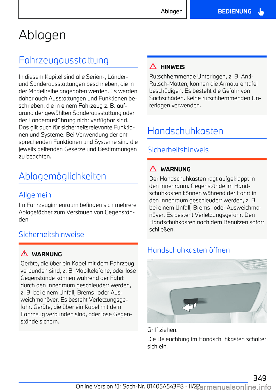 BMW X5 M 2022  Betriebsanleitungen (in German) AblagenFahrzeugausstattung
In diesem Kapitel sind alle Serien