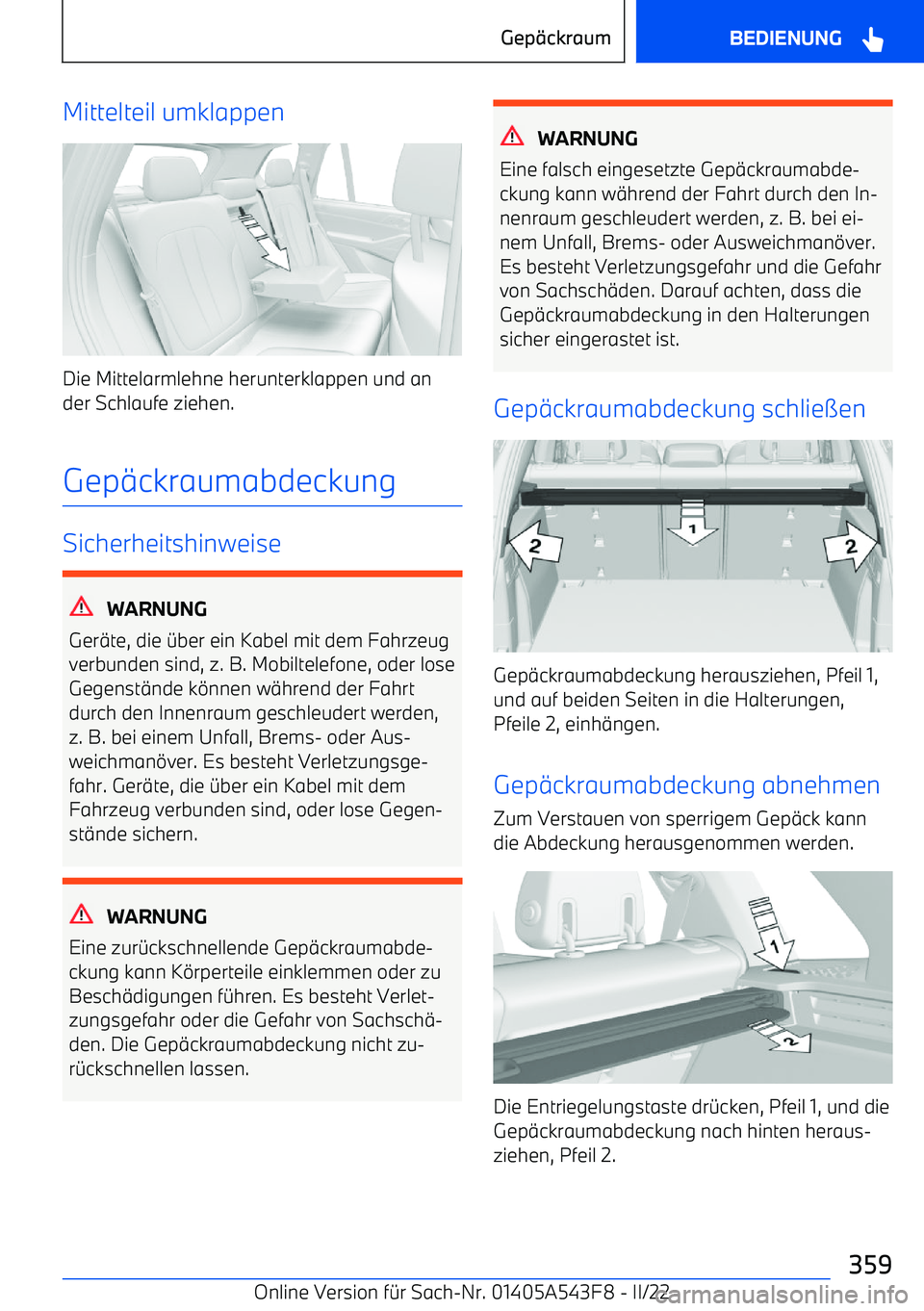 BMW X5 M 2022  Betriebsanleitungen (in German) Mittelteil umklappen
Die Mittelarmlehne herunterklappen und an
der Schlaufe ziehen.
Gep