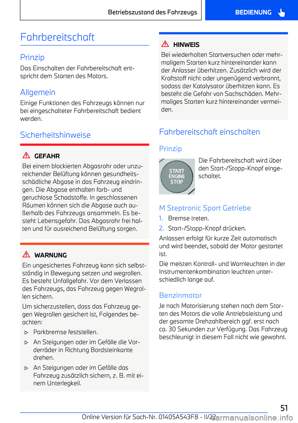 BMW X5 M 2022  Betriebsanleitungen (in German) Fahrbereitschaft
PrinzipDas Einschalten der Fahrbereitschaft ent