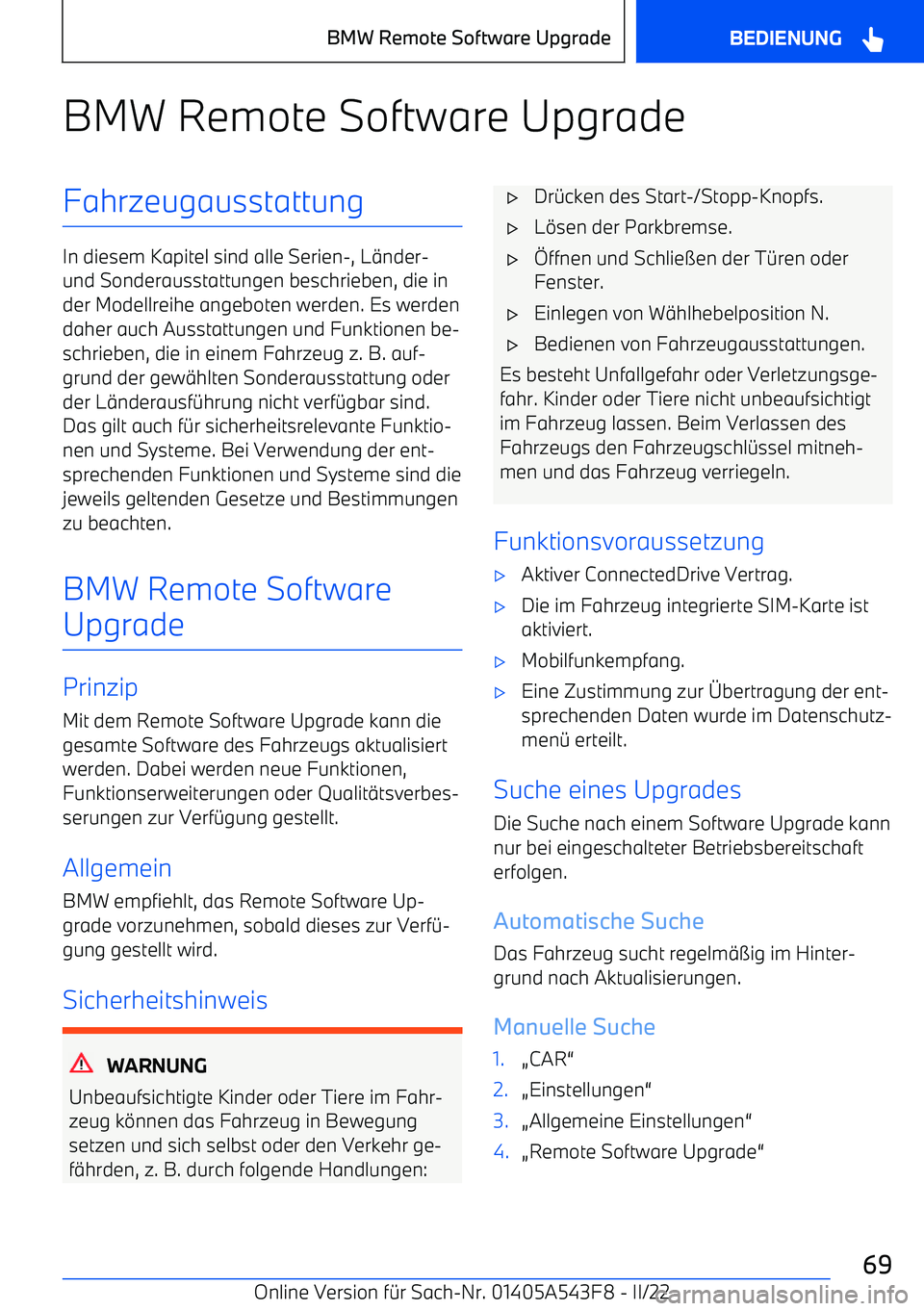 BMW X5 M 2022  Betriebsanleitungen (in German) BMW Remote Software UpgradeFahrzeugausstattung
In diesem Kapitel sind alle Serien