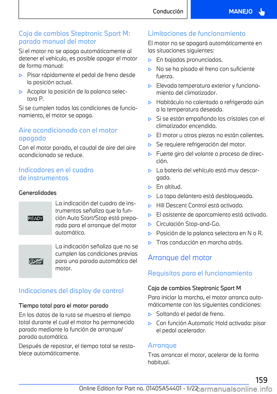 BMW X5 M 2022  Manuales de Empleo (in Spanish) Caja de cambios Steptronic Sport M:
parada manual del motor
Si el motor no se apaga autom