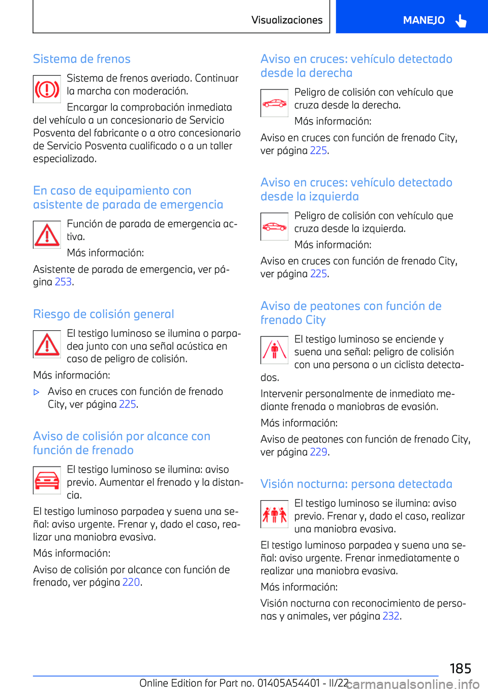 BMW X5 M 2022  Manuales de Empleo (in Spanish) Sistema de frenosSistema de frenos averiado. Continuar
la marcha con moderaci