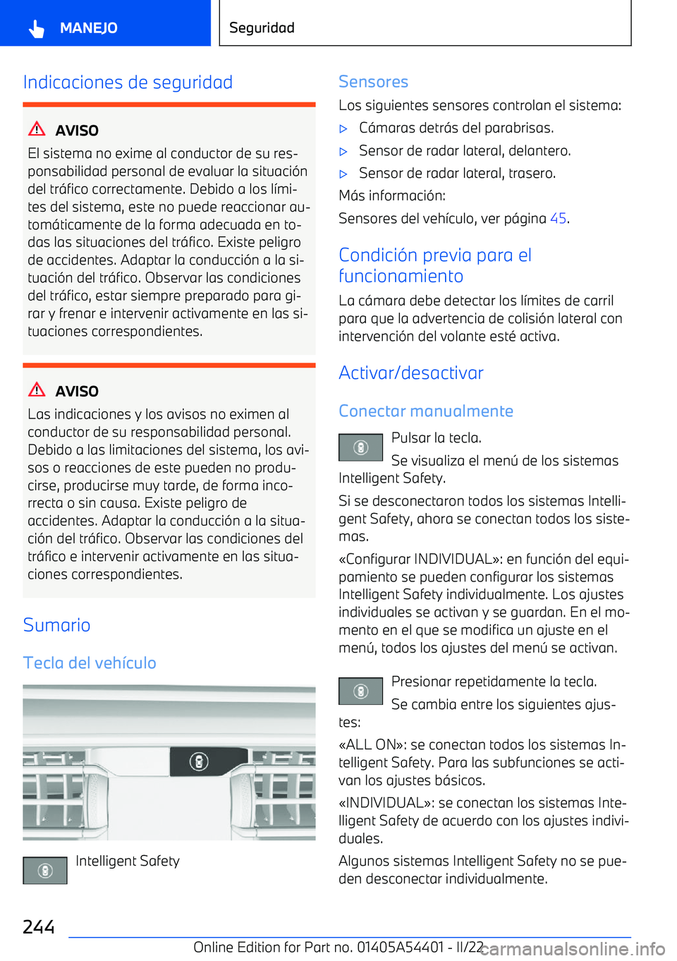 BMW X5 M 2022  Manuales de Empleo (in Spanish) Indicaciones de seguridad
AVISO
El sistema no exime al conductor de su res