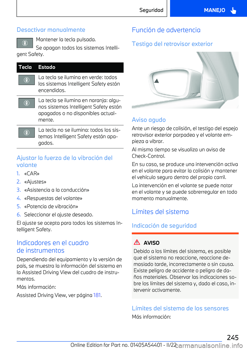 BMW X5 M 2022  Manuales de Empleo (in Spanish) Desactivar manualmenteMantener la tecla pulsada.Se apagan todos los sistemas Intelli