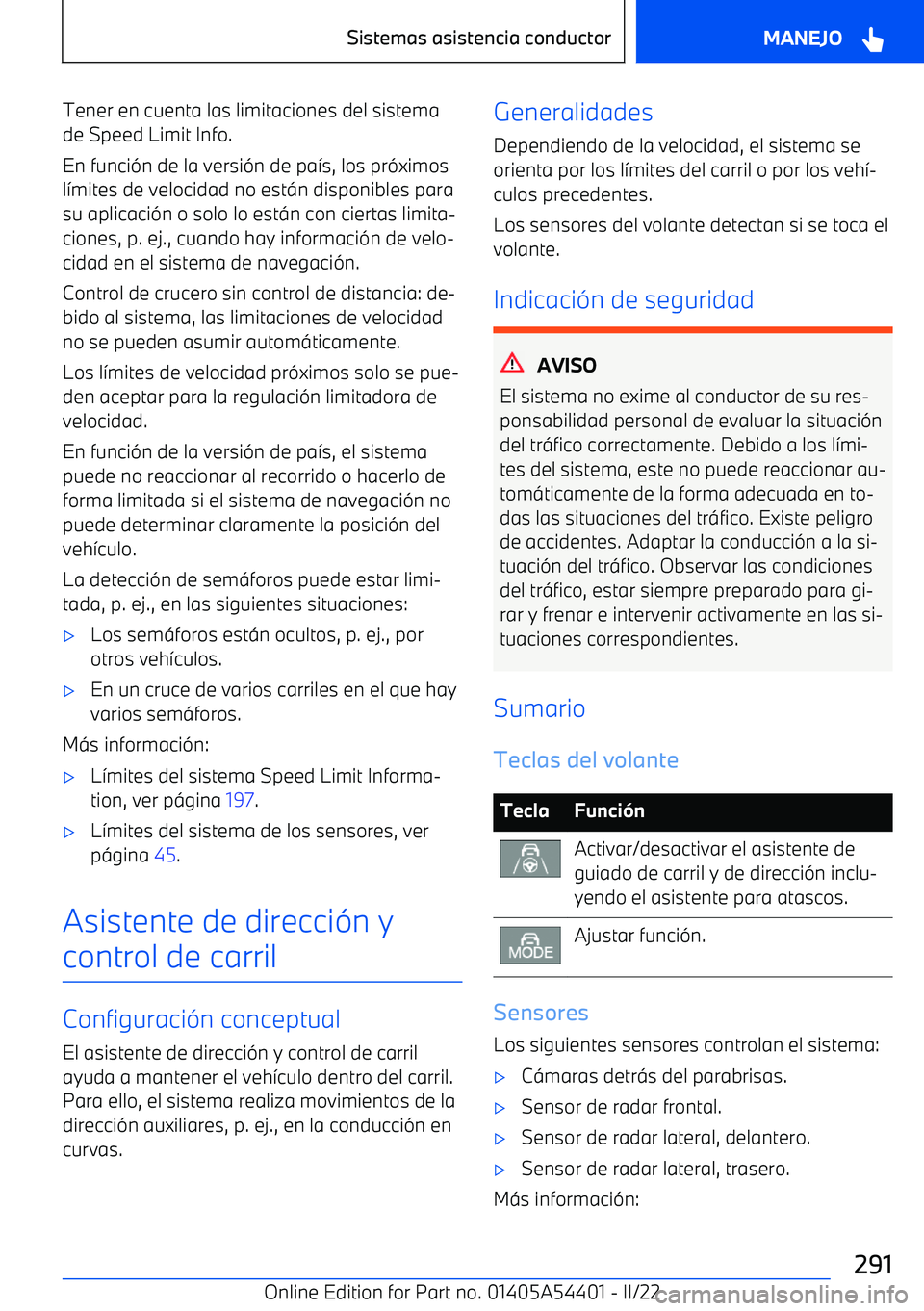 BMW X5 M 2022  Manuales de Empleo (in Spanish) Tener en cuenta las limitaciones del sistemade Speed Limit Info.
En funci