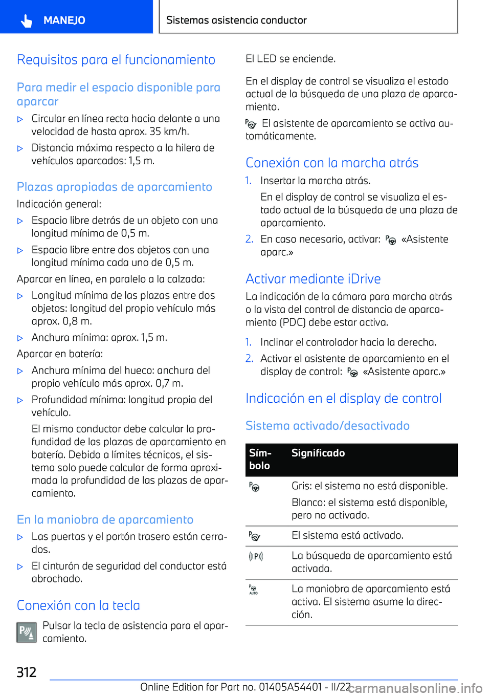 BMW X5 M 2022  Manuales de Empleo (in Spanish) Requisitos para el funcionamientoPara medir el espacio disponible para
aparcar
