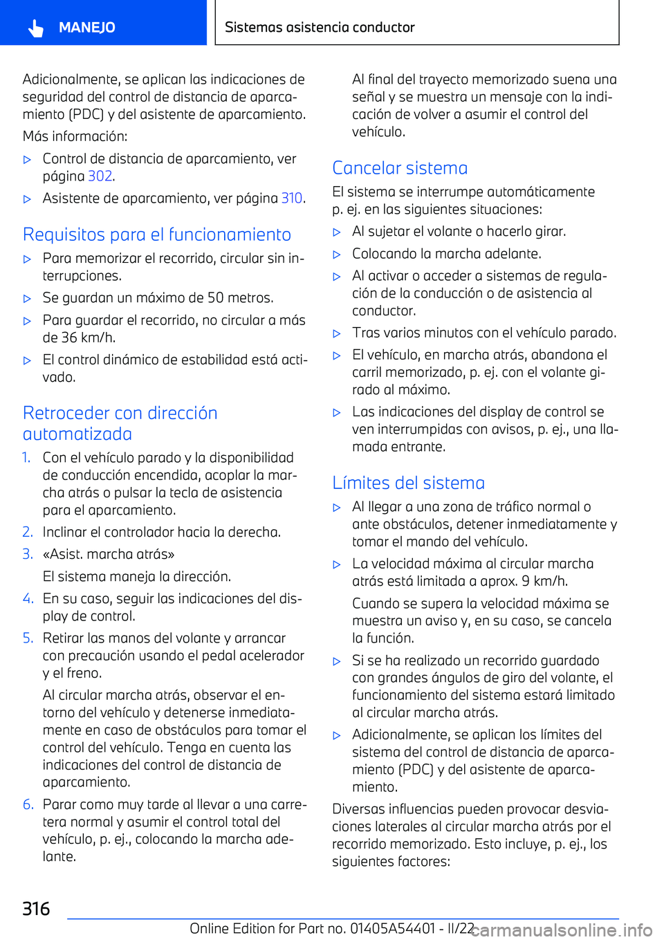 BMW X5 M 2022  Manuales de Empleo (in Spanish) Adicionalmente, se aplican las indicaciones de
seguridad del control de distancia de aparca