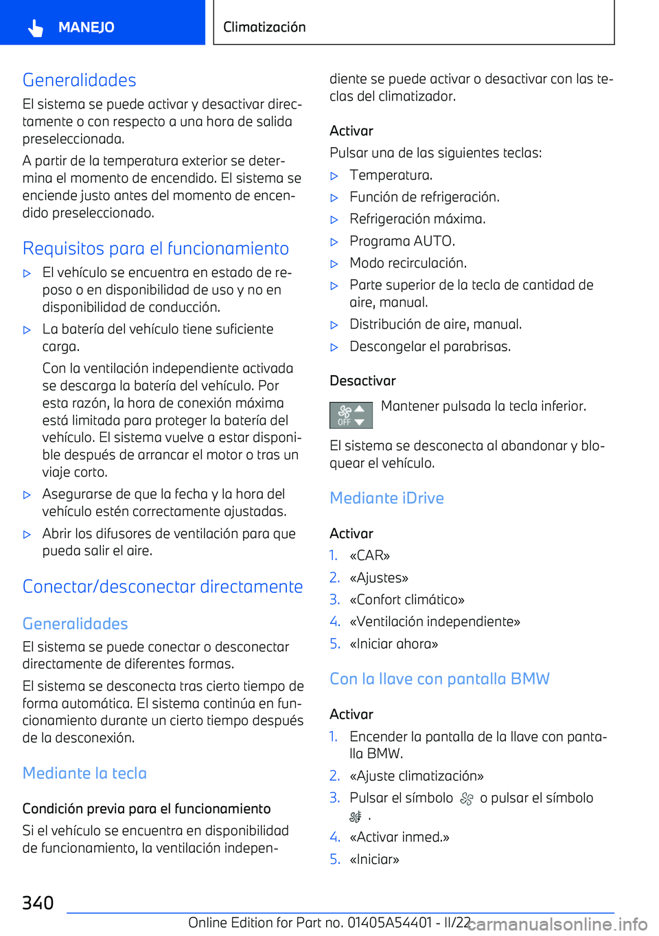 BMW X5 M 2022  Manuales de Empleo (in Spanish) Generalidades
El sistema se puede activar y desactivar direc