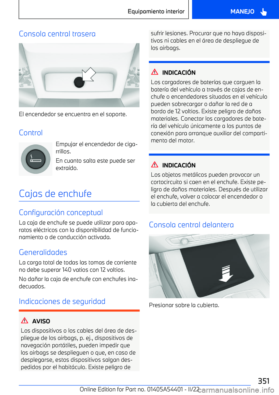 BMW X5 M 2022  Manuales de Empleo (in Spanish) Consola central trasera
El encendedor se encuentra en el soporte.Control Empujar el encendedor de ciga