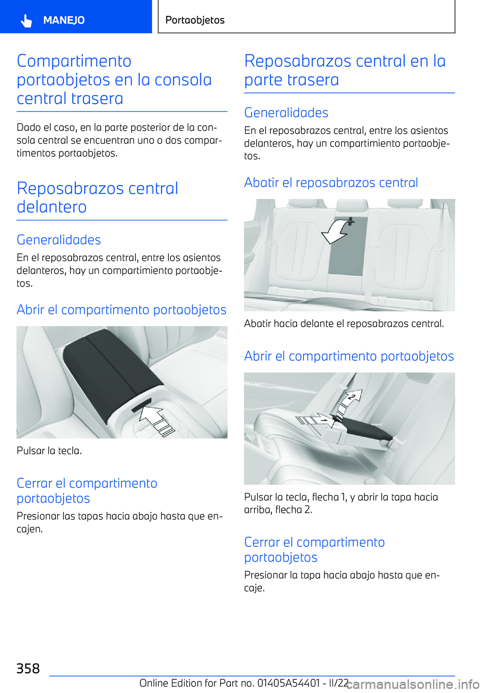BMW X5 M 2022  Manuales de Empleo (in Spanish) Compartimento
portaobjetos en la consola
central trasera
Dado el caso, en la parte posterior de la con
