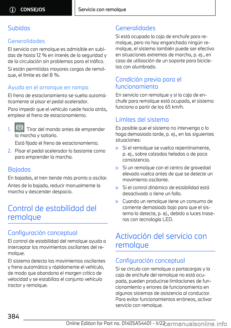BMW X5 M 2022  Manuales de Empleo (in Spanish) Subidas
Generalidades
El servicio con remolque es admisible en subi