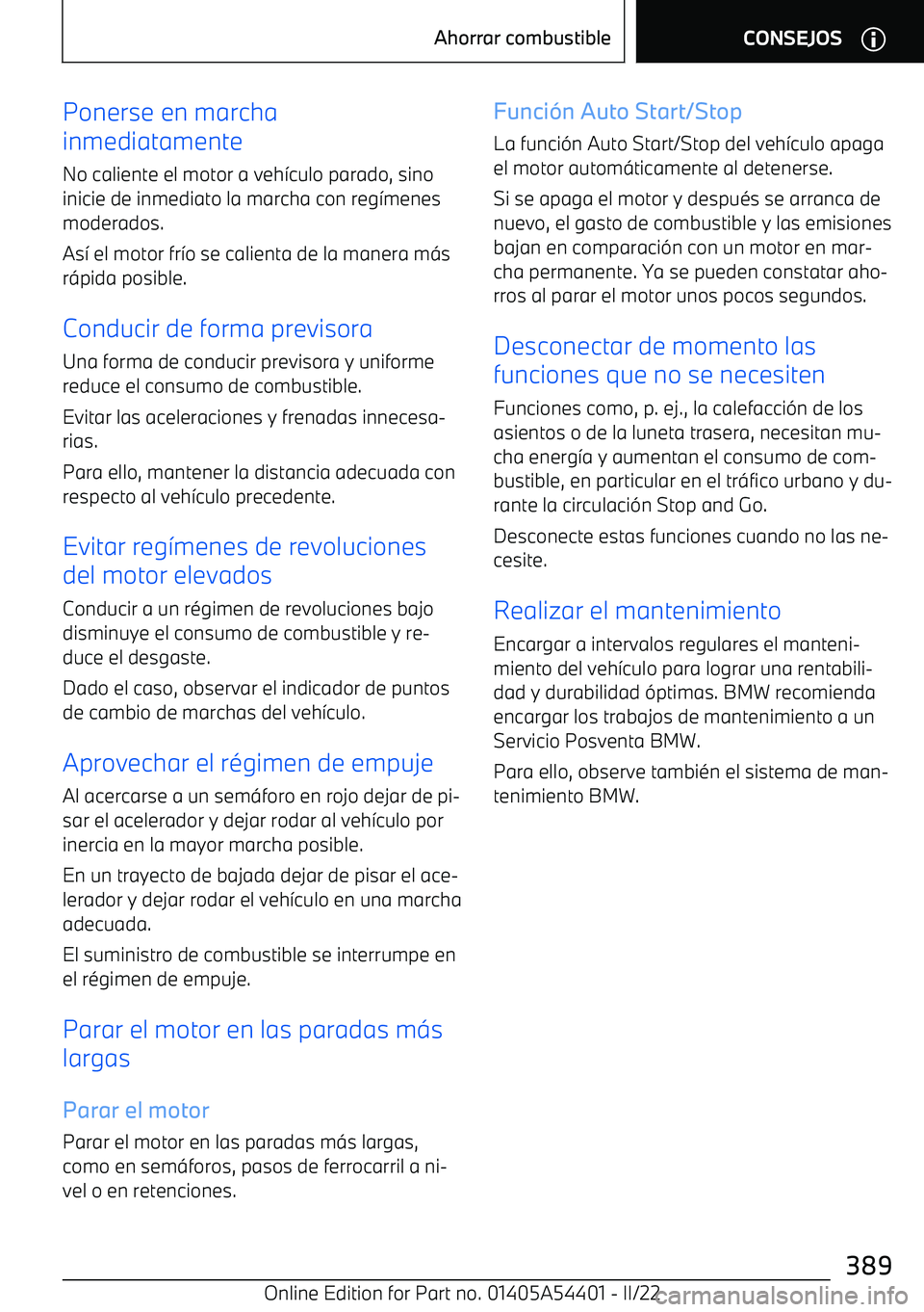 BMW X5 M 2022  Manuales de Empleo (in Spanish) Ponerse en marcha
inmediatamente
No caliente el motor a veh