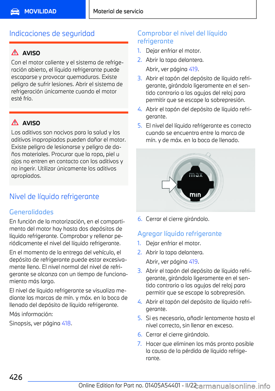 BMW X5 M 2022  Manuales de Empleo (in Spanish) Indicaciones de seguridad
AVISO
Con el motor caliente y el sistema de refrige