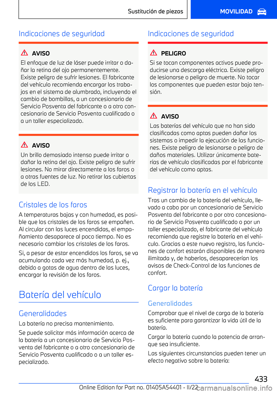 BMW X5 M 2022  Manuales de Empleo (in Spanish) Indicaciones de seguridad
AVISO
El enfoque de luz de l