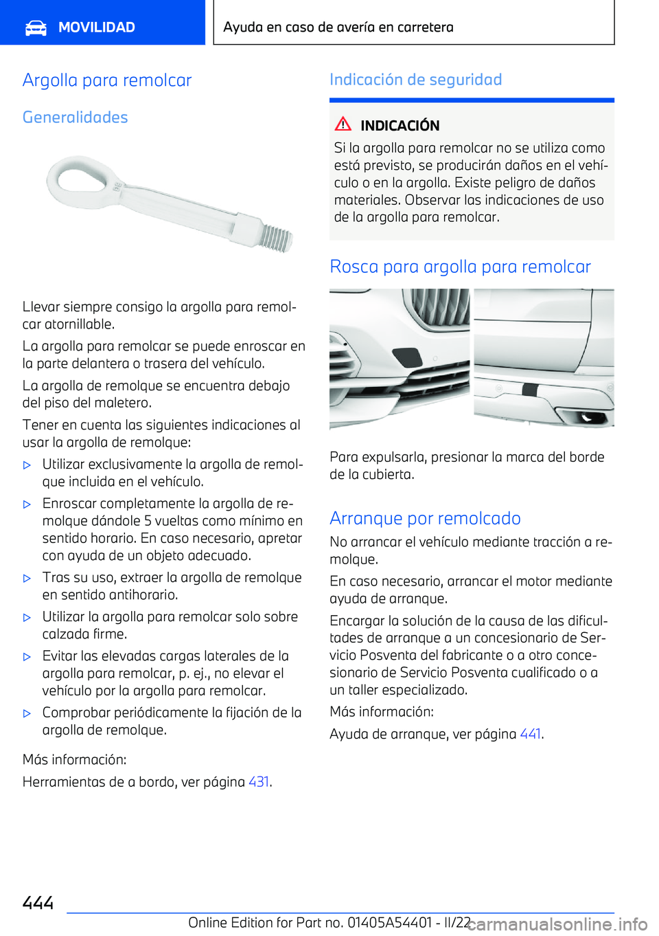 BMW X5 M 2022  Manuales de Empleo (in Spanish) Argolla para remolcar
Generalidades
Llevar siempre consigo la argolla para remol