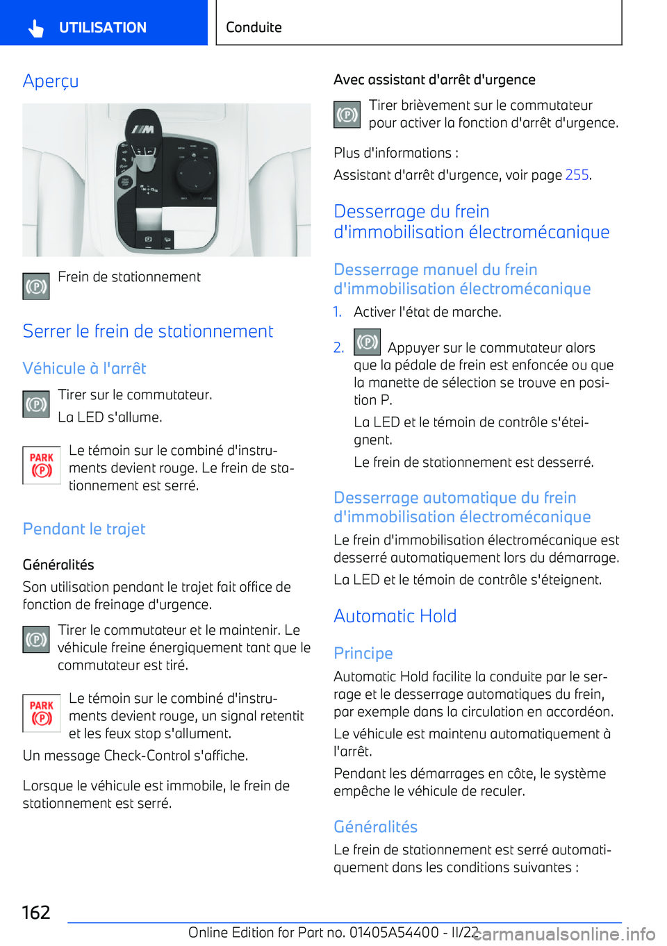 BMW X5 M 2022  Notices Demploi (in French) Aperu
Frein de stationnement
Serrer le frein de stationnement V