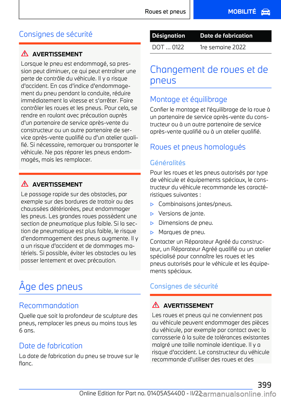 BMW X5 M 2022  Notices Demploi (in French) Consignes de sécurité
AVERTISSEMENT
Lorsque le pneu est endommagé, sa pres