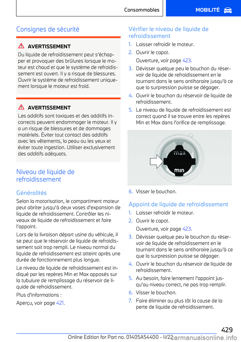 BMW X5 M 2022  Notices Demploi (in French) Consignes de sécurité
AVERTISSEMENT
Du liquide de refroidissement peut s
