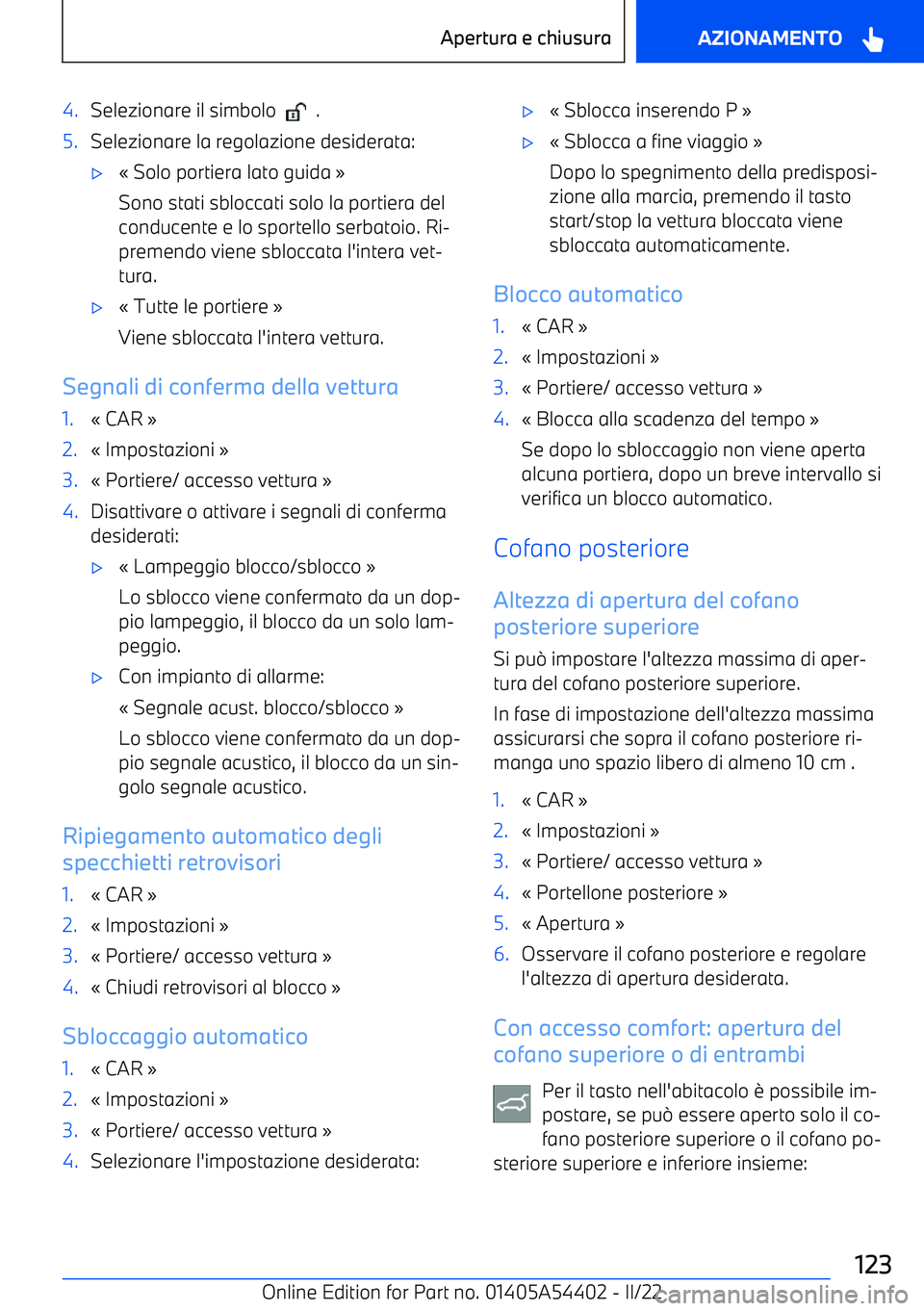 BMW X5 M 2022  Libretti Di Uso E manutenzione (in Italian) 4.Selezionare il simbolo    .5.Selezionare la regolazione desiderata: