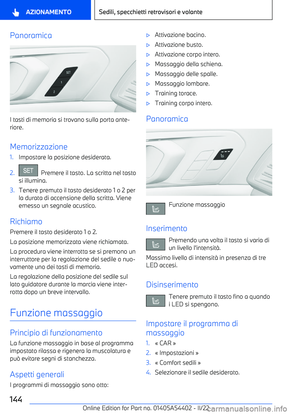 BMW X5 M 2022  Libretti Di Uso E manutenzione (in Italian) Panoramica
I tasti di memoria si trovano sulla porta ante