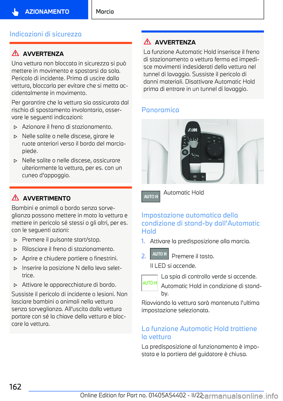 BMW X5 M 2022  Libretti Di Uso E manutenzione (in Italian) Indicazioni di sicurezza
AVVERTENZA
Una vettura non bloccata in sicurezza si pu