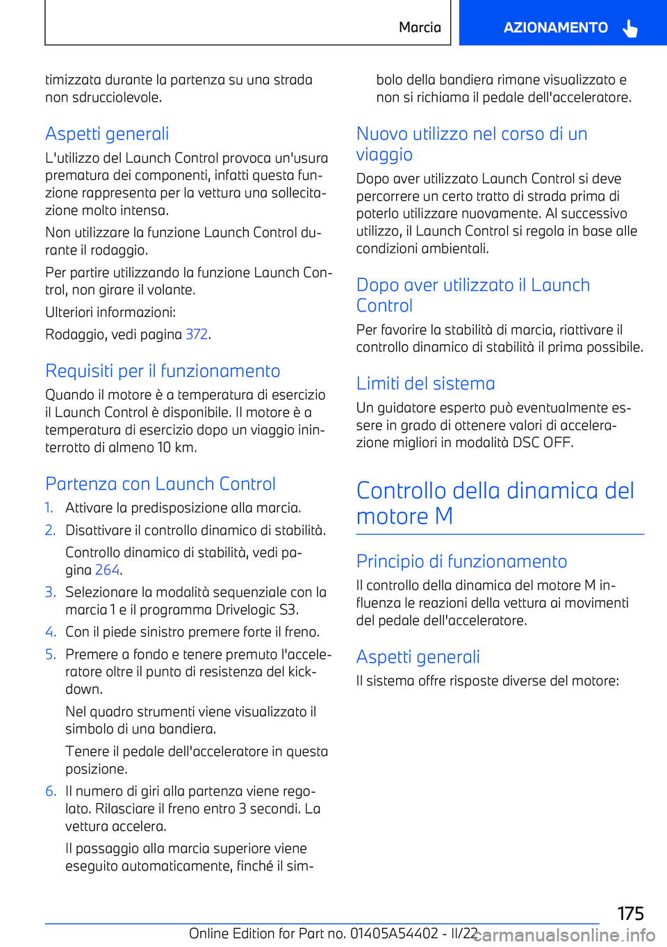 BMW X5 M 2022  Libretti Di Uso E manutenzione (in Italian) timizzata durante la partenza su una strada
non sdrucciolevole.
Aspetti generali L