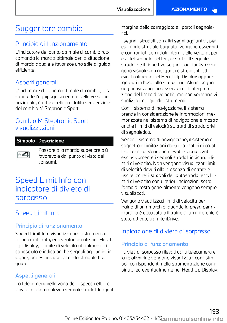 BMW X5 M 2022  Libretti Di Uso E manutenzione (in Italian) Suggeritore cambio
Principio di funzionamento
L