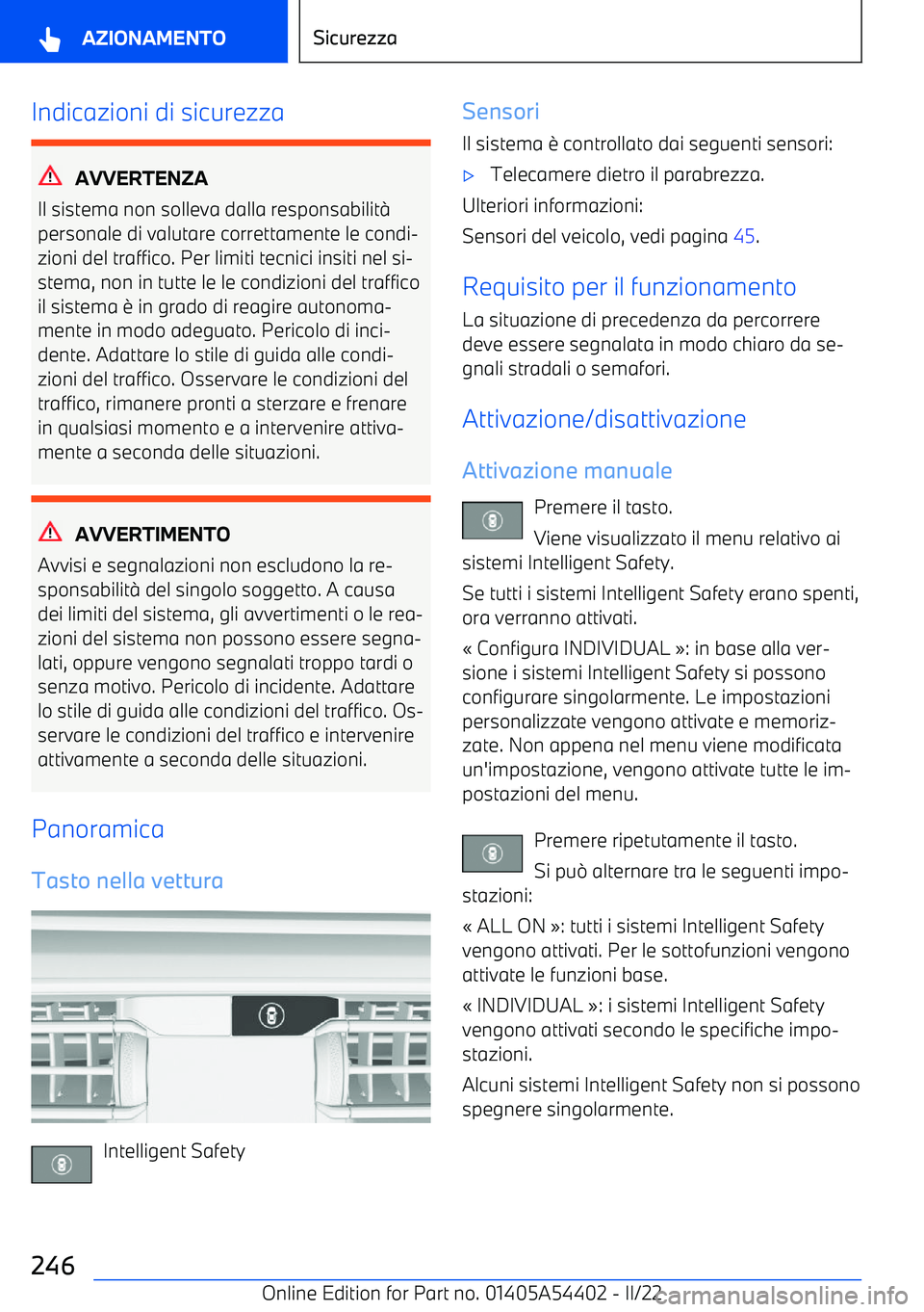 BMW X5 M 2022  Libretti Di Uso E manutenzione (in Italian) Indicazioni di sicurezza
AVVERTENZA
Il sistema non solleva dalla responsabilit
