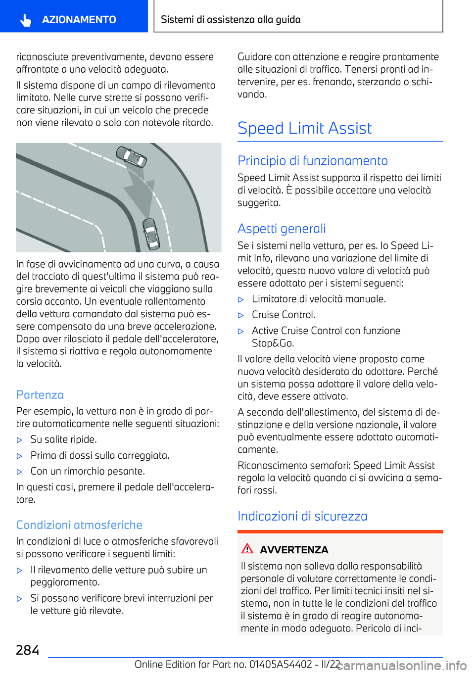 BMW X5 M 2022  Libretti Di Uso E manutenzione (in Italian) riconosciute preventivamente, devono essere
affrontate a una velocit
