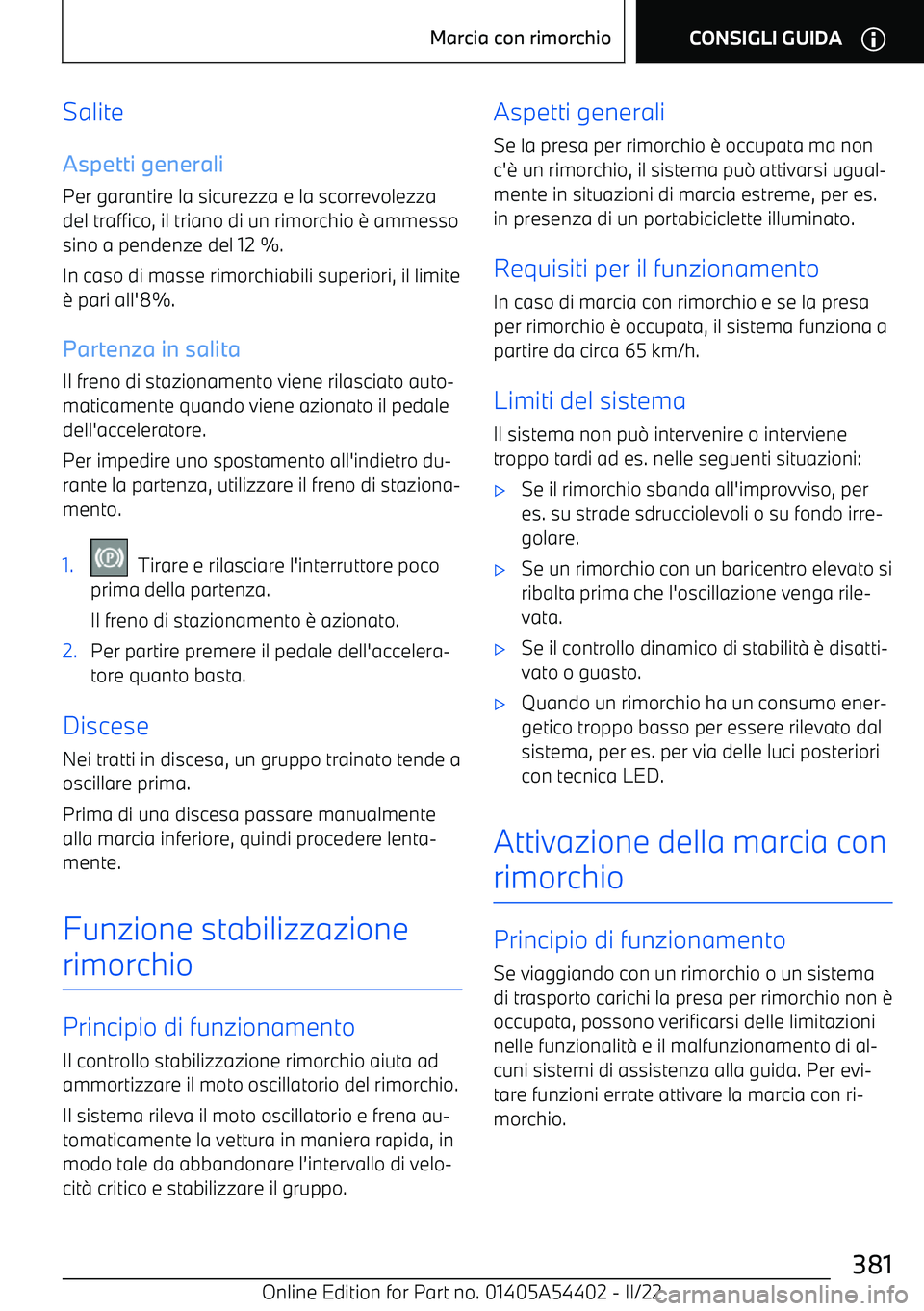 BMW X5 M 2022  Libretti Di Uso E manutenzione (in Italian) SaliteAspetti generaliPer garantire la sicurezza e la scorrevolezzadel traffico, il triano di un rimorchio 