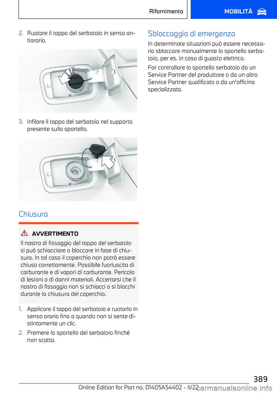 BMW X5 M 2022  Libretti Di Uso E manutenzione (in Italian) 2.Ruotare il tappo del serbatoio in senso an