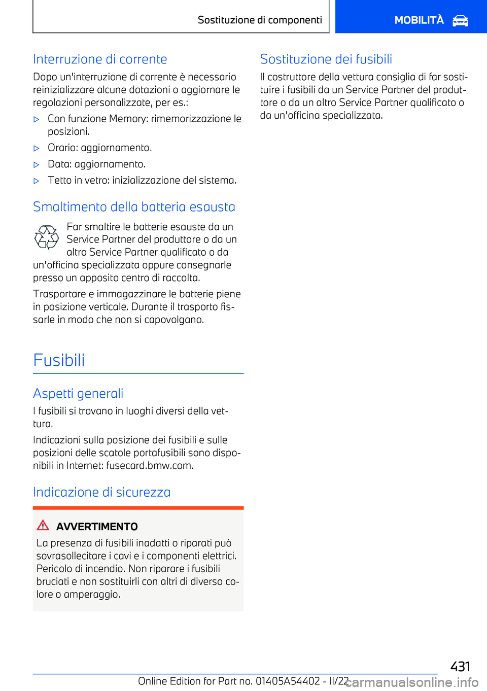 BMW X5 M 2022  Libretti Di Uso E manutenzione (in Italian) Interruzione di corrente
Dopo un