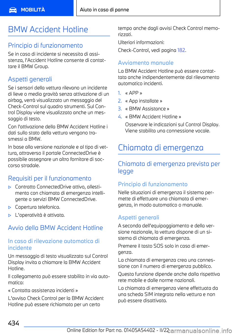 BMW X5 M 2022  Libretti Di Uso E manutenzione (in Italian) BMW Accident Hotline
Principio di funzionamentoSe in caso di incidente si necessita di assi