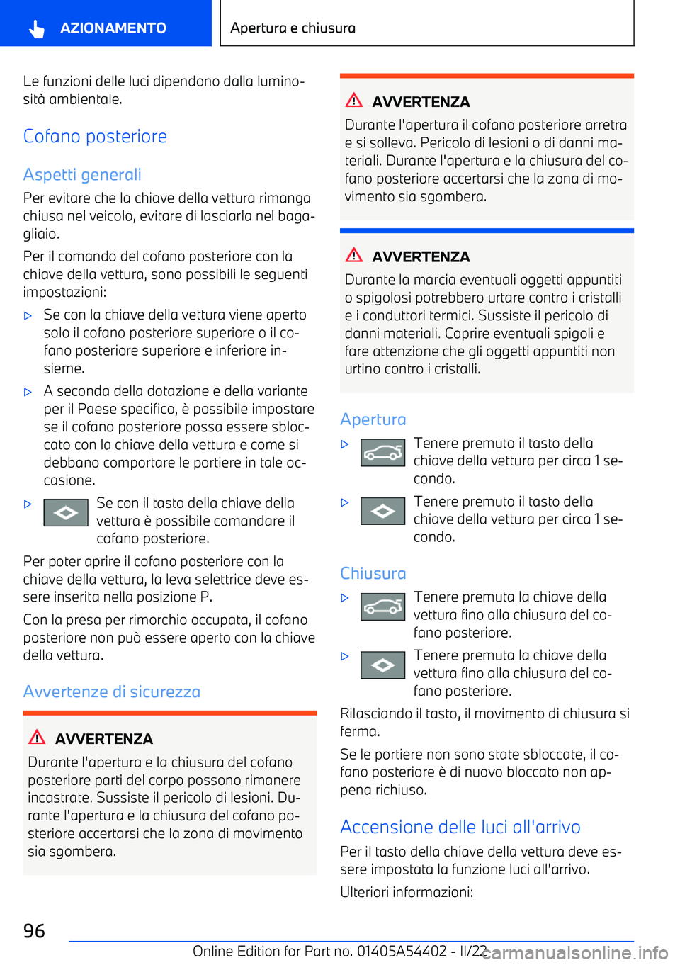 BMW X5 M 2022  Libretti Di Uso E manutenzione (in Italian) Le funzioni delle luci dipendono dalla lumino