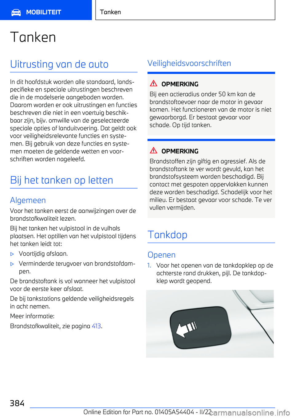 BMW X5 M 2022  Instructieboekjes (in Dutch) TankenUitrusting van de auto
In dit hoofdstuk worden alle standaard, lands