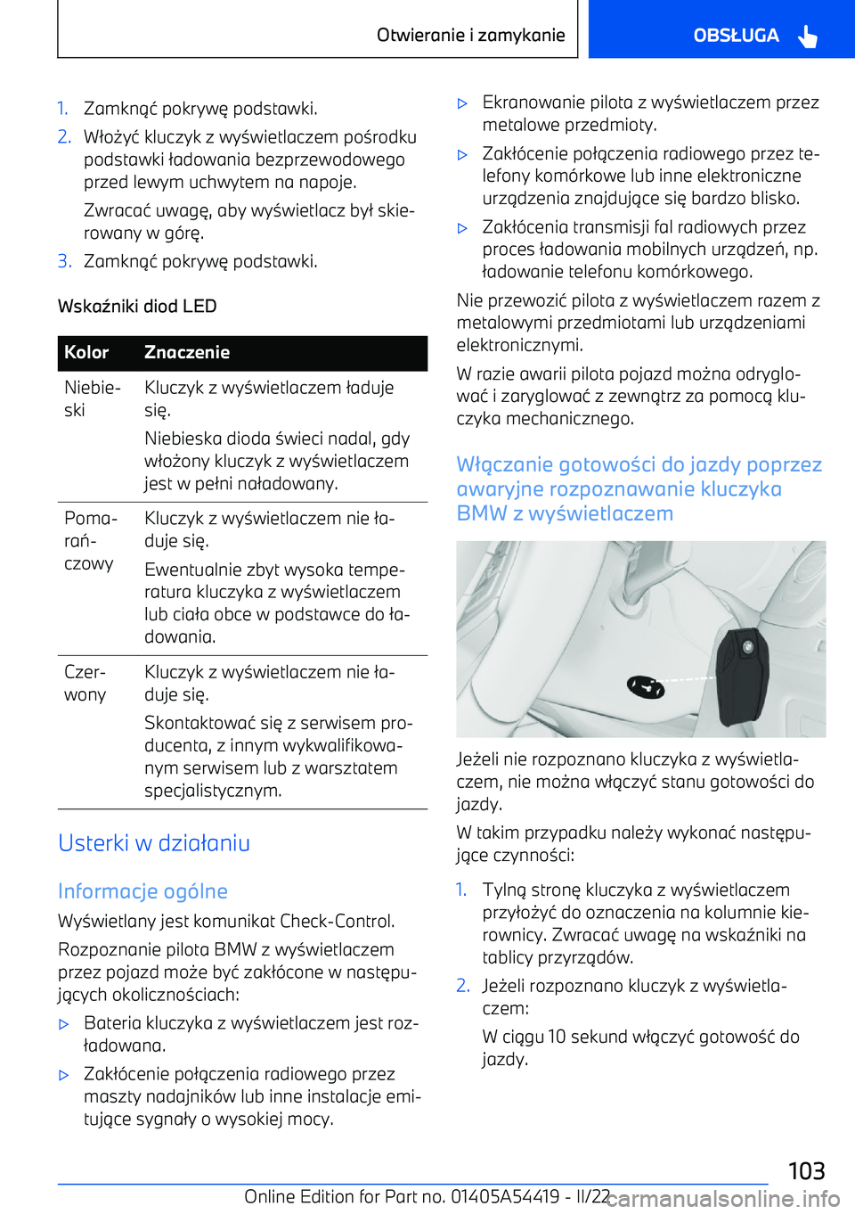 BMW X5 M 2022  Instrukcja obsługi (in Polish) 1.Zamkn14 pokryw 6 podstawki.2.W 2o 0y4 kluczyk z wy 3wietlaczem po 3rodku
podstawki  2adowania bezprzewodowego
przed lewym uchwytem na napoje.
Zwraca 4 uwag 6, aby wy 3wietlacz by 2 skie