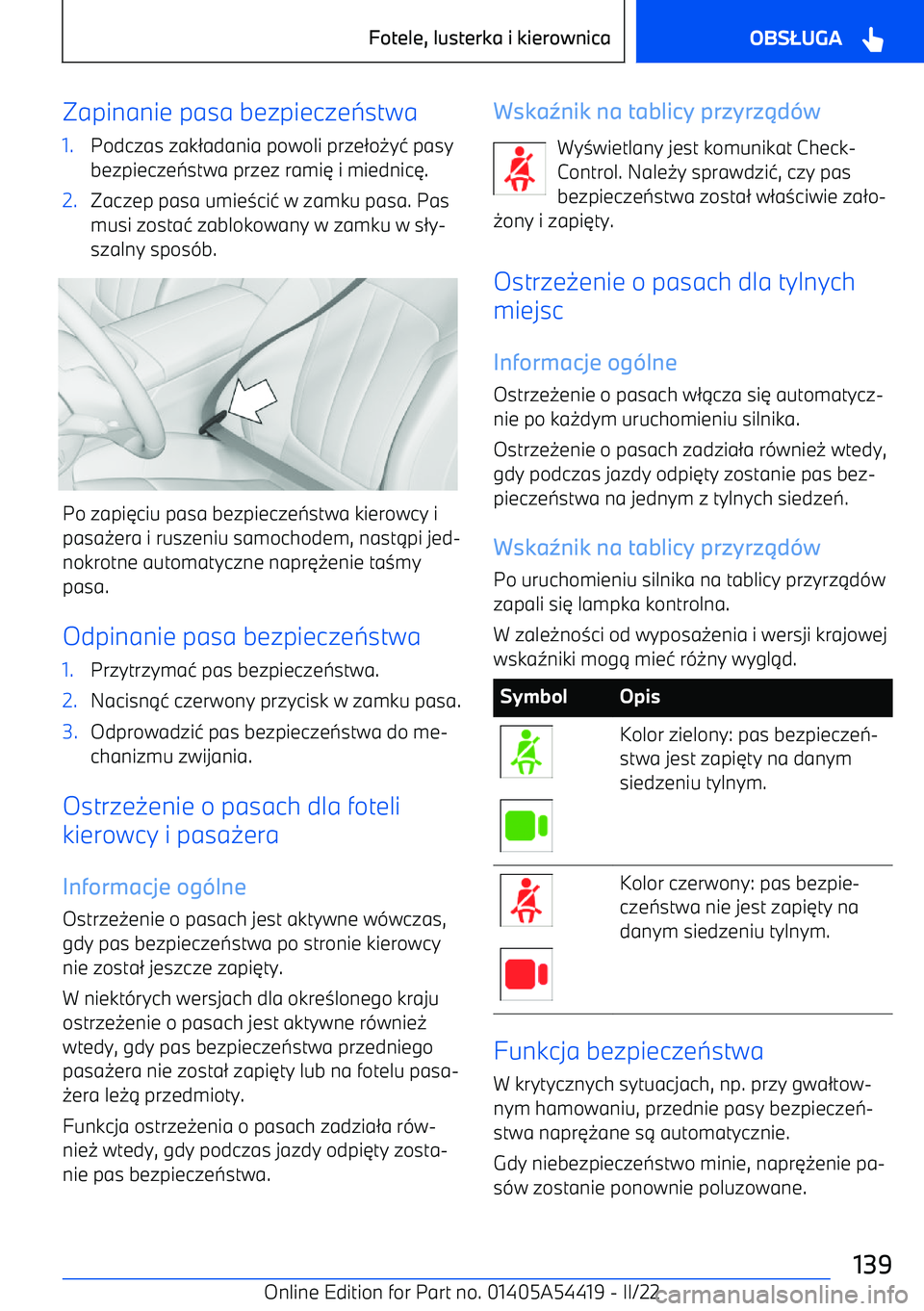 BMW X5 M 2022  Instrukcja obsługi (in Polish) Zapinanie pasa bezpiecze7stwa1.Podczas zak 2adania powoli prze 2o 0y4 pasy
bezpiecze 7stwa przez rami 6 i miednic 6.2.Zaczep pasa umie 3ci 4 w zamku pasa. Pas
musi zosta 4 zablokowany w zamku w s 2y