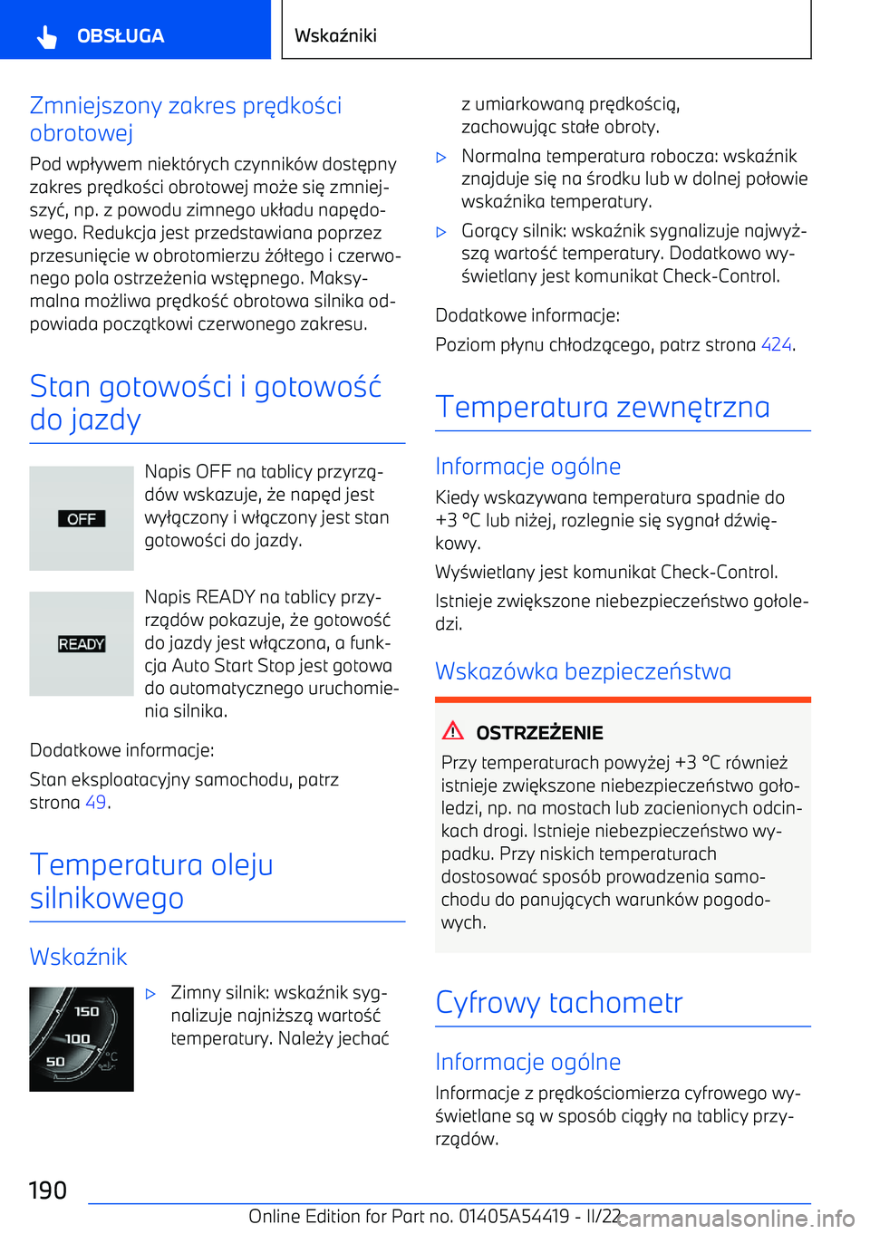BMW X5 M 2022  Instrukcja obsługi (in Polish) Zmniejszony zakres pr6dko 3ci
obrotowej
Pod wp 2ywem niekt -rych czynnik -w dost 6pny
zakres pr 6dko 3ci obrotowej mo 0e si 6 zmniej