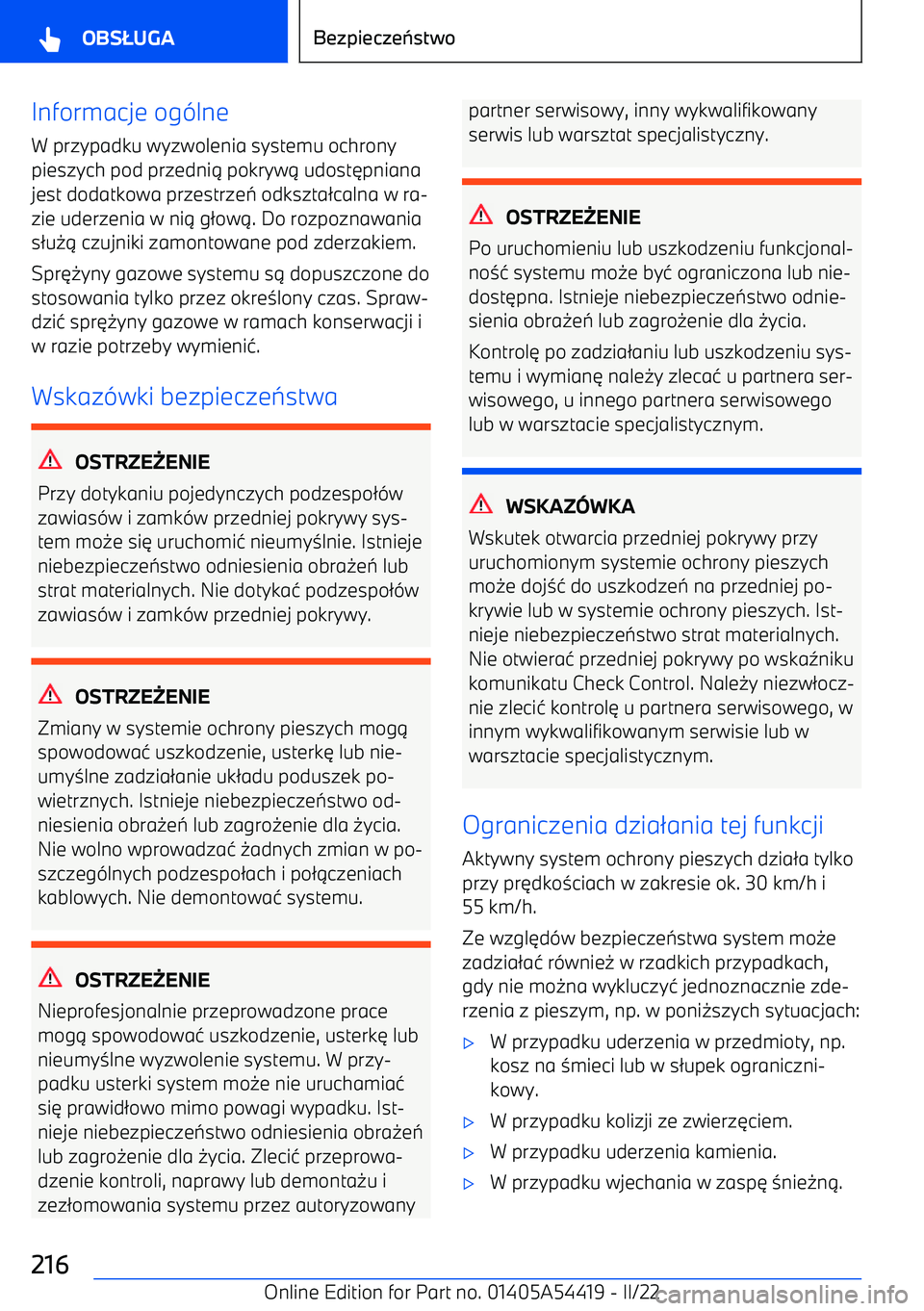 BMW X5 M 2022  Instrukcja obsługi (in Polish) Informacje og-lne
W przypadku wyzwolenia systemu ochrony
pieszych pod przedni 1 pokryw 1 udost 6pniana
jest dodatkowa przestrze 7 odkszta 2calna w ra