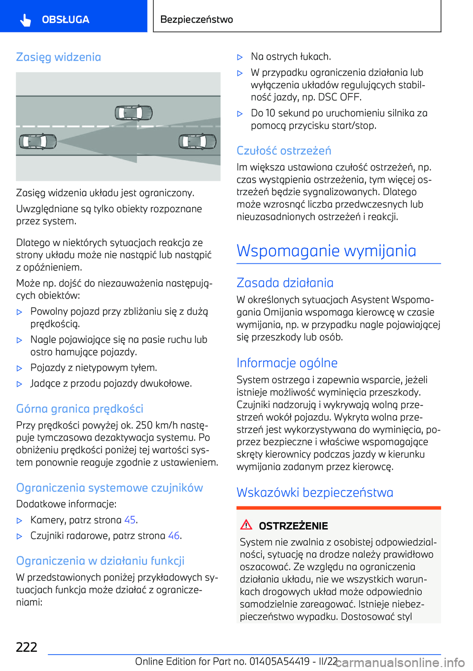 BMW X5 M 2022  Instrukcja obsługi (in Polish) Zasig widzenia
Zasi 6g widzenia uk 2adu jest ograniczony.
Uwzgl 6dniane s 1 tylko obiekty rozpoznane
przez system.
Dlatego w niekt -rych sytuacjach reakcja ze
strony uk 2adu mo 0e nie nast 1pi 4 lub 