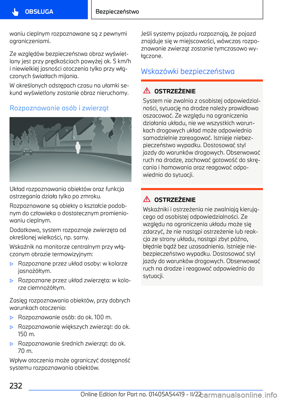 BMW X5 M 2022  Instrukcja obsługi (in Polish) waniu cieplnym rozpoznawane s1 z pewnymi
ograniczeniami.
Ze wzgl 6d -w bezpiecze 7stwa obraz wy 3wiet