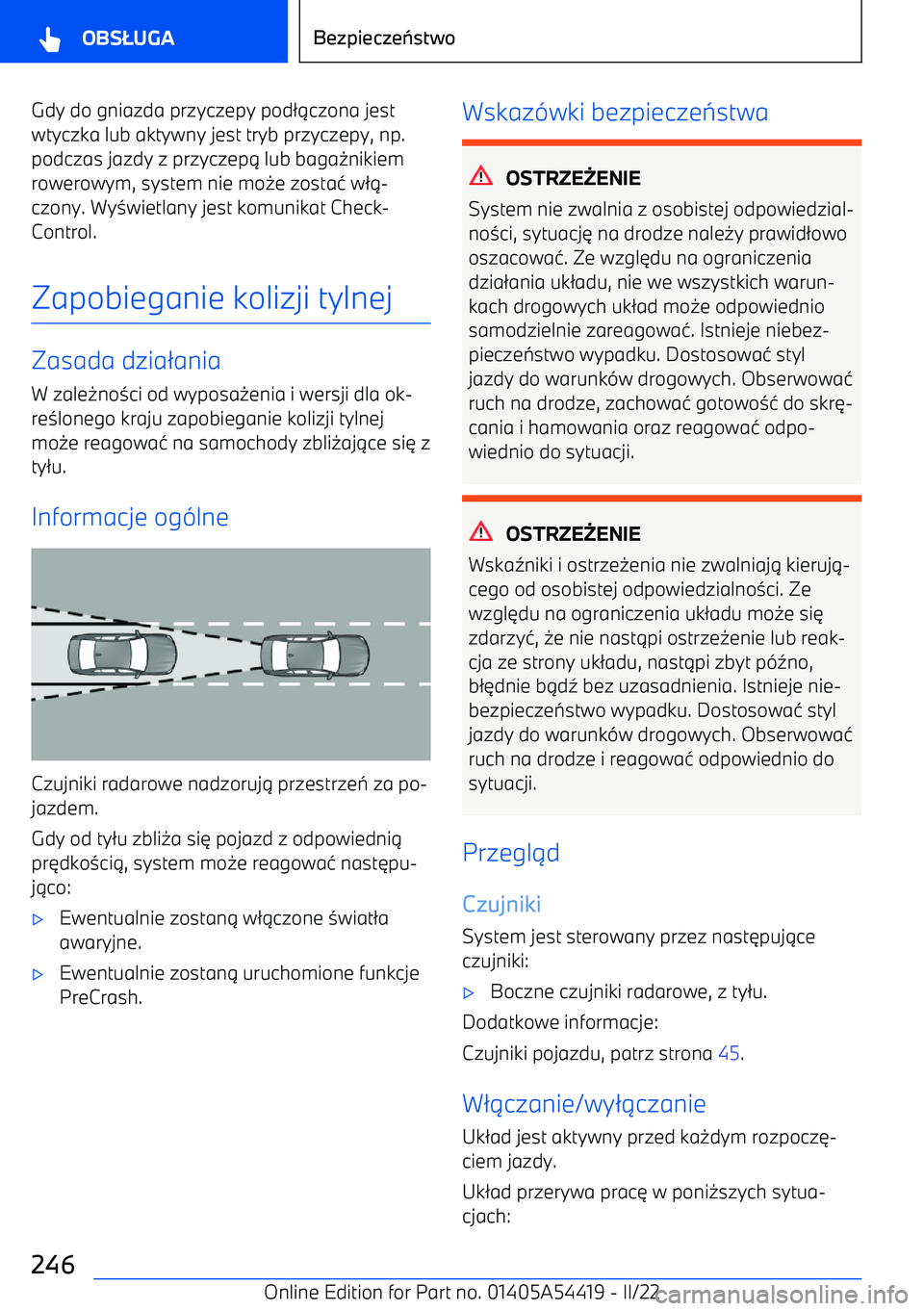 BMW X5 M 2022  Instrukcja obsługi (in Polish) Gdy do gniazda przyczepy pod21czona jest
wtyczka lub aktywny jest tryb przyczepy, np. podczas jazdy z przyczep 1 lub baga 0nikiem
rowerowym, system nie mo 0e zosta 4 w 21