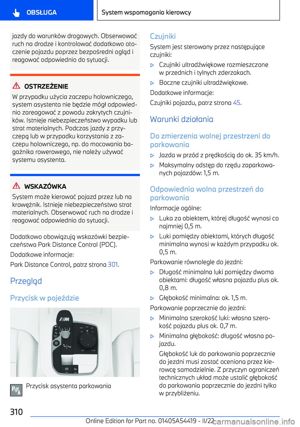 BMW X5 M 2022  Instrukcja obsługi (in Polish) jazdy do warunk-w drogowych. Obserwowa 4
ruch na drodze i kontrolowa 4 dodatkowo oto