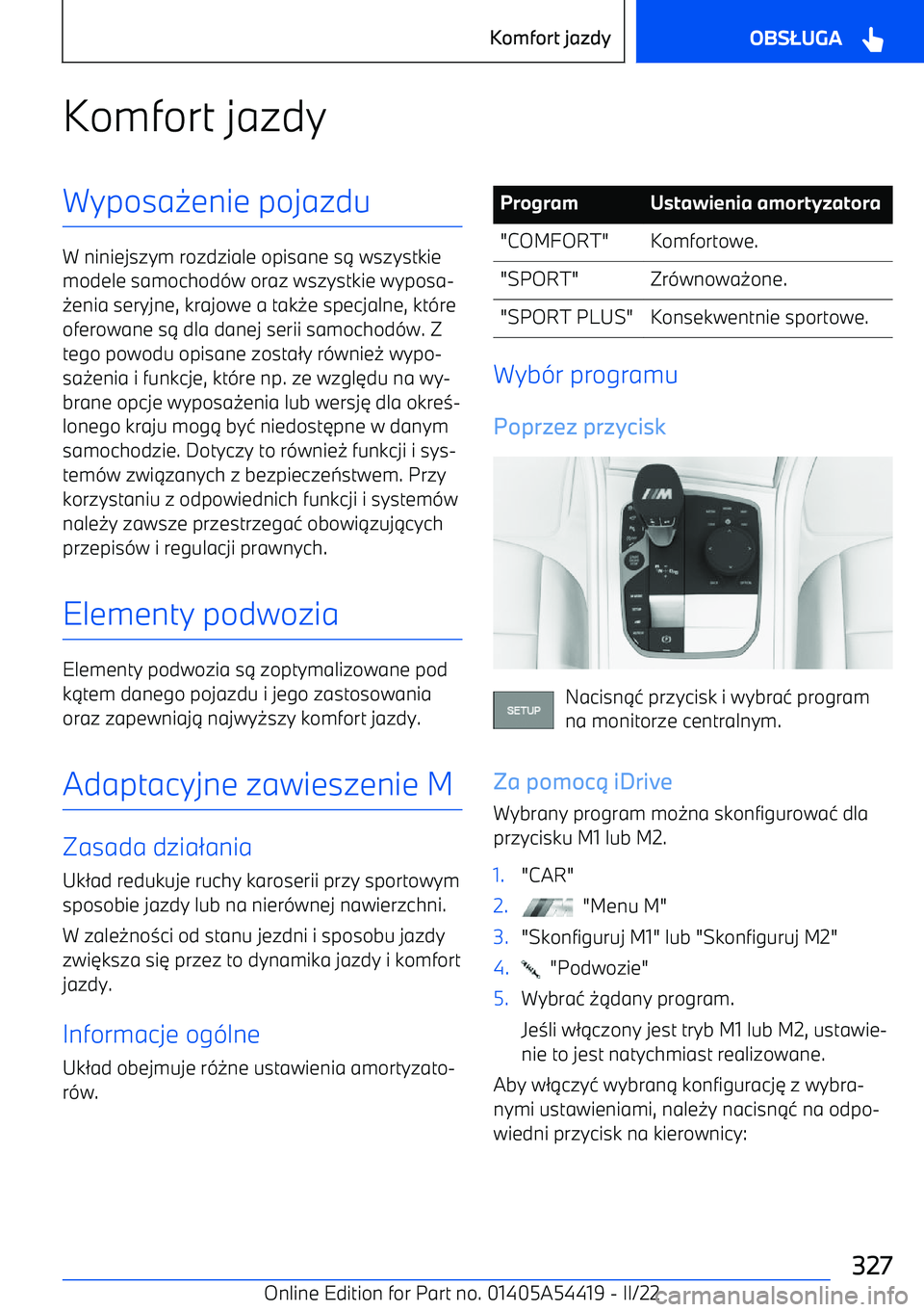 BMW X5 M 2022  Instrukcja obsługi (in Polish) Komfort jazdyWyposa0enie pojazdu
W niniejszym rozdziale opisane s 1 wszystkie
modele samochod -w oraz wszystkie wyposa