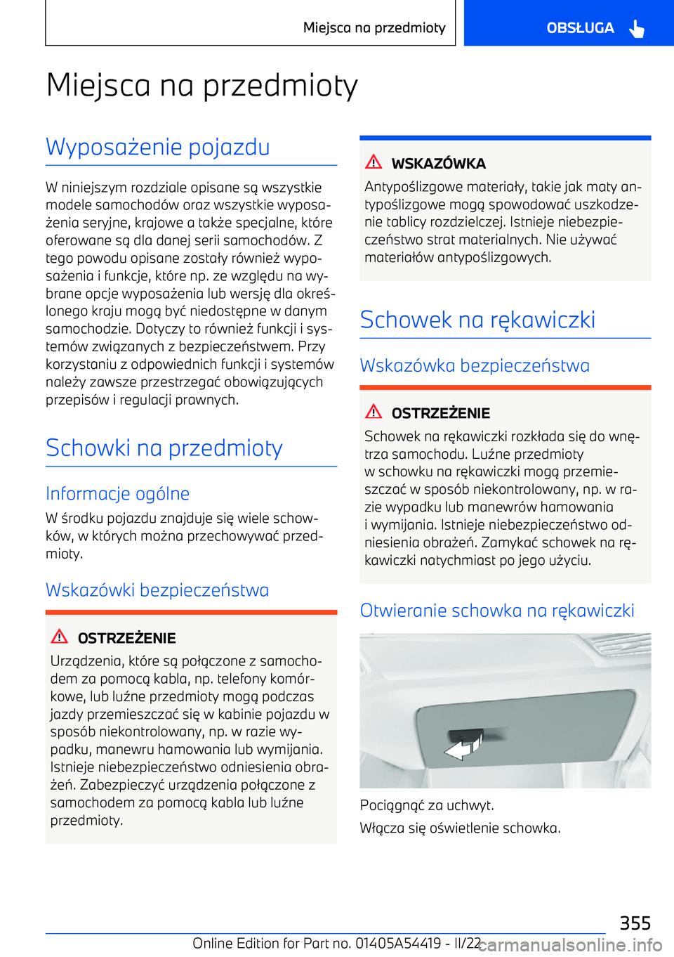 BMW X5 M 2022  Instrukcja obsługi (in Polish) Miejsca na przedmiotyWyposa0enie pojazdu
W niniejszym rozdziale opisane s 1 wszystkie
modele samochod -w oraz wszystkie wyposa