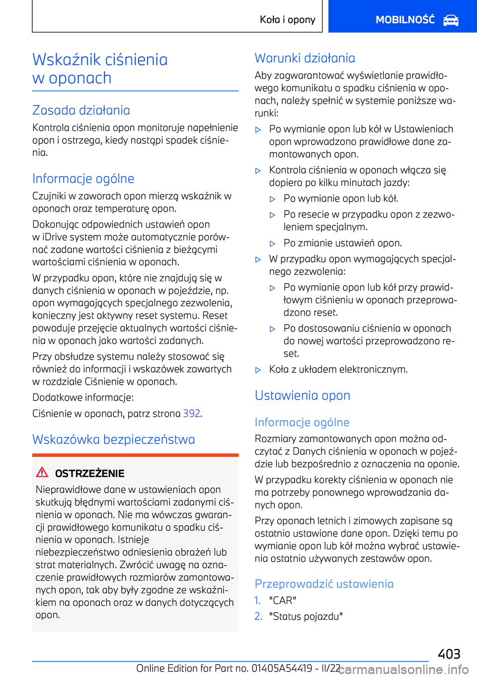 BMW X5 M 2022  Instrukcja obsługi (in Polish) Wska5nik ci 3nienia
w oponach
Zasada dzia 2ania
Kontrola ci 3nienia opon monitoruje nape 2nienie
opon i ostrzega, kiedy nast 1pi spadek ci 3nie
