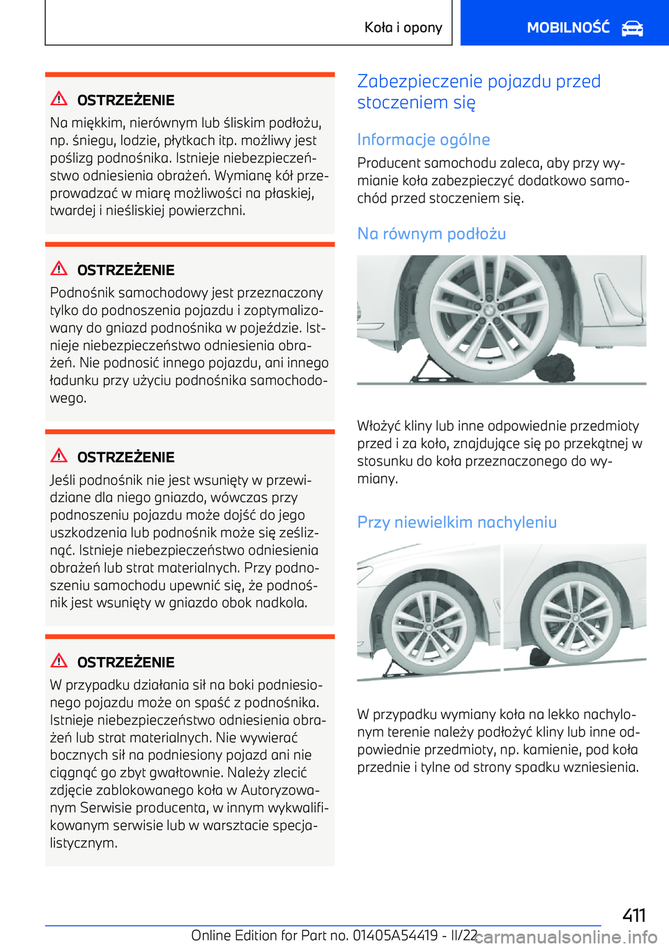 BMW X5 M 2022  Instrukcja obsługi (in Polish) OSTRZEENIE
Na mi 6kkim, nier -wnym lub  3liskim pod 2o 0u,
np.  3niegu, lodzie, p 2ytkach itp. mo 0liwy jest
po 3lizg podno 3nika. Istnieje niebezpiecze 7