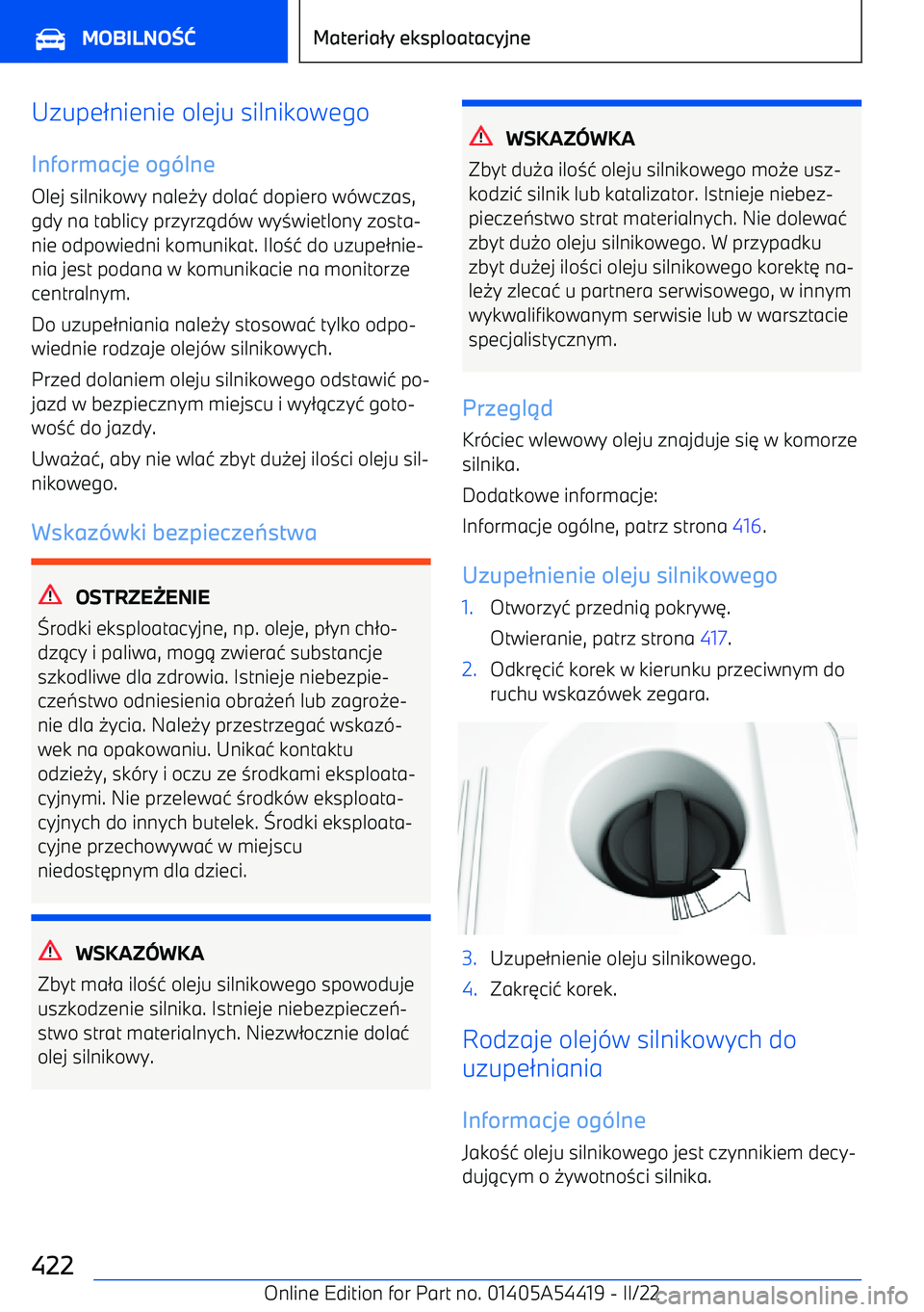 BMW X5 M 2022  Instrukcja obsługi (in Polish) Uzupe2nienie oleju silnikowego
Informacje og lne
Olej silnikowy nale 0y dola 4 dopiero w -wczas,
gdy na tablicy przyrz 1d -w wy 3wietlony zosta