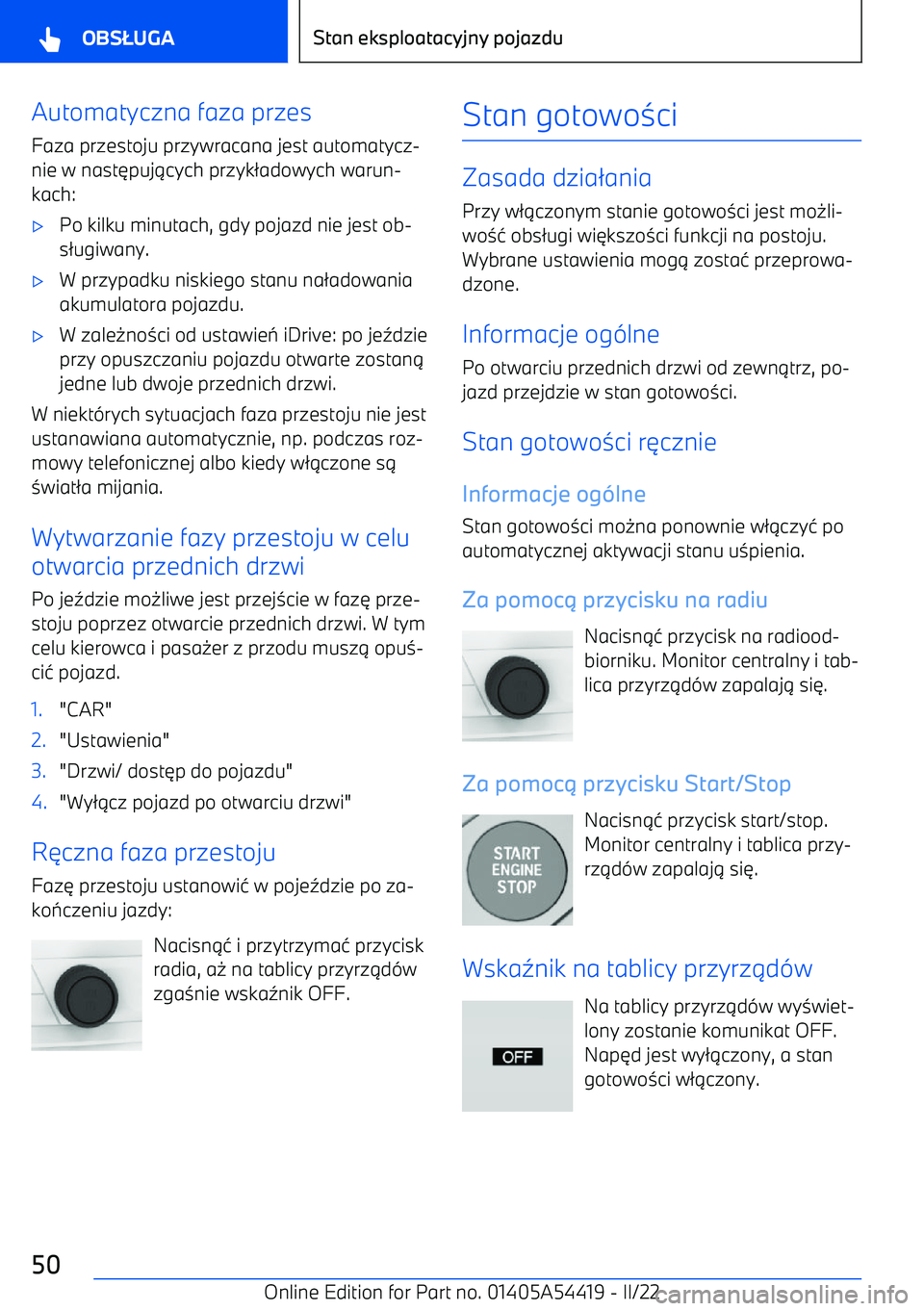 BMW X5 M 2022  Instrukcja obsługi (in Polish) Automatyczna faza przes
Faza przestoju przywracana jest automatycz